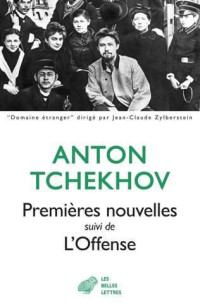 Anton Tchekhov — Premières nouvelles suivi de L'Offense