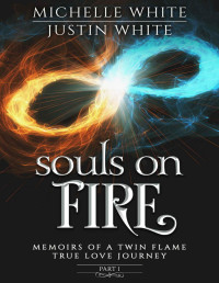 White, Michelle & White, Justin — Souls on Fire: Memoirs of a Twin Flame True Love Journey