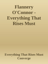 Flannery O'Connor — Everything That Rises Must Converge