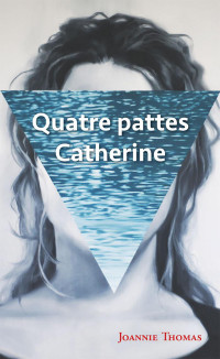 Joannie Thomas — Quatre pattes Catherine