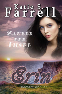 Katie S. Farrell [Farrell, Katie S.] — Erin: Zauber der Insel (Die Dawsons 2) (German Edition)