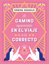 Romina Naranjo — El Camino Equivocado en El Viaje a Lo Correcto