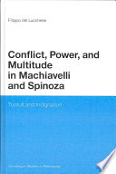 Del Lucchese, Filippo — Conflict, Power, and Multitude in Machiavelli and Spinoza: Tumult and Indignation (Continuum Studies in Philosophy, 61)