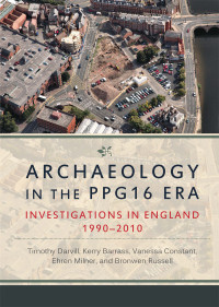 Timothy Darvill;Kerry Barrass;Vanessa Constant;Ehren Milner; & Ehren Milner — Archaeology in the PPG16 Era