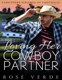 Rose Verde [Verde, Rose] — Loving Her Cowboy Partner (Caruthers Siblings Of FootHills Book 5)