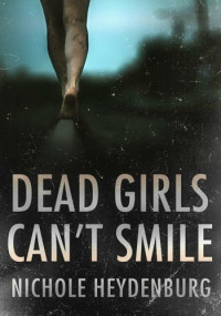 Nichole Heydenburg — Dead Girls Can't Smile