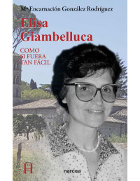 María Encarnación González [González, María Encarnación] — Elisa Giambelluca: Como si fuera tan fácil (Mujeres en la historia nº 3) (Spanish Edition)