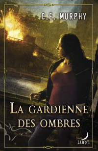 C. E. Murphy [Murphy, C. E.] — -Les Négociateurs - Tome 3 - La gardienne des ombres