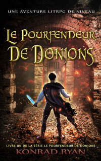 Konrad Ryan — Le Pourfendeur de Donjons: Une Aventure LitRPG de Niveau (French Edition)