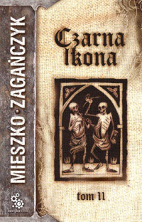 Mieszko Zagańczyk — Czarna Ikona, t.2