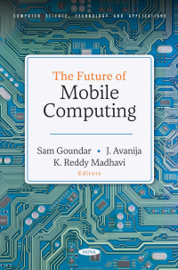 Sam Goundar , J. Avanija , K. Reddy Madhavi — The Future of Mobile Computing