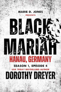 Dorothy Dreyer & Black Mariah Collective — Black Mariah: Hanau, Germany (Black Mariah Series, Season 1 Book 7)