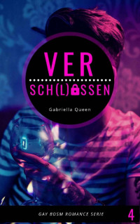 Gabriella Queen — Versch(l)ossen: Episode 4: Gay BDSM Romance Serie (German Edition)