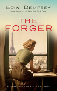 Eoin Dempsey — The Forger: Gripping and unputdownable World War 2 fiction (The Maureen Ritter Series Book 2)
