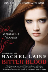 Rachel Caine — Morganville Vampires 13: Bitter Blood
