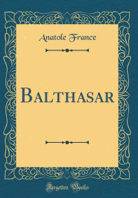 Anatole France — Balthasar