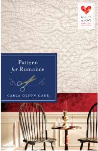 Gade, Carla Olson; — Pattern for Romance: Quilts of Love Series