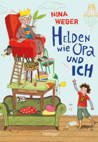 Weger, Nina — Helden wie Opa und ich