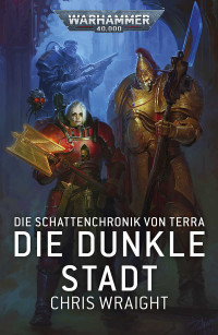 Chris Wraight — Die Dunkle Stadt