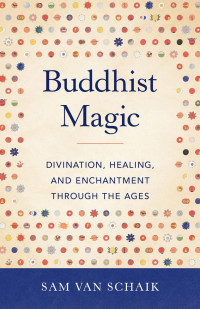 Sam Van Schaik — Buddhist Magic