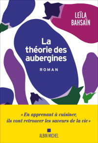 Leïla Bahsaïn [Bahsaïn, Leïla] — La théorie des aubergines