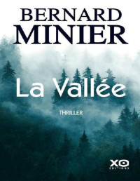 Bernard Minier [Minier, Bernard] — La Vallée