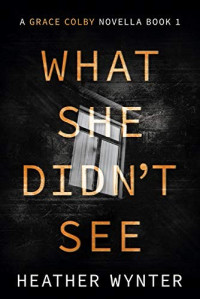 Heather Wynter  — What She Didn't See