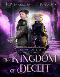 H.P. Mallory & J.R. Rain — The Kingdom of Deceit: Historical Fantasy Romance (Crown of Lies Book 3)