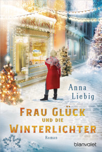 Anna Liebig — Frau Glück und die Winterlichter