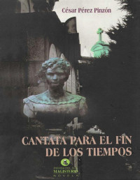 César Pérez Pinzón — Cantata para el fin de los tiempos