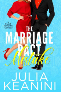 Julia Keanini [Keanini, Julia] — The Marriage Pact Mistake: A Sweet Romantic Comedy