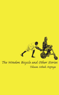Tikum Mbah Azonga — The Wooden Bicycle and Other Stories