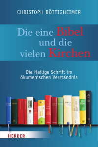 Christopf Böttigheimer — Die eine Bibel und die vielen Kirchen