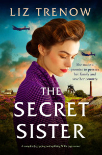 Liz Trenow — The Secret Sister (A completely gripping and uplifting WW2 page-turner)
