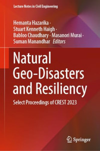 Hemanta Hazarika, Stuart Kenneth Haigh, Babloo Chaudhary, Masanori Murai, Suman Manandhar, (eds.) — Natural Geo-Disasters and Resiliency: Select Proceedings of CREST 2023