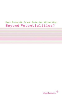 Mark Potocnik (Editor) & Frank Ruda (Editor) & Jan Völker (Editor) — Beyond Potentialities? Politics between the Possible and the Impossible