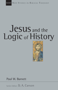 Paul W. Barnett — Jesus and the Logic of History