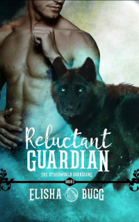 Elisha Bugg — Reluctant Guardian (The Otherworld Guardians Book 1)