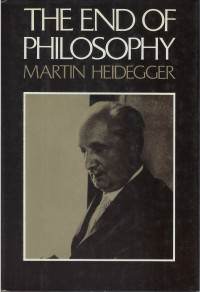 Martin Heidegger — The end of philosophy (His Works)