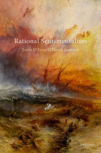 JUSTIN D’ARMS & DANIEL JACOBSON — Rational Sentimentalism