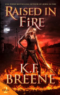 K.F. Breene — Raised in Fire (Demon Days, Vampire Nights World Book 2)