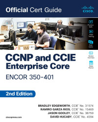 Brad Edgeworth, Jason Gooley, David Hucaby, Ramiro Garza Rios — CCNP and CCIE Enterprise Core ENCOR 350-401 Official Cert Guide