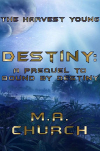 M.A. Church — Destiny: A Prequel, The Harvest Young 1.5