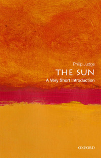 Philip Judge — The Sun: A Very Short Introduction