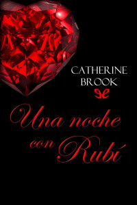 Catherine Brook — Una Noche Con Rubí