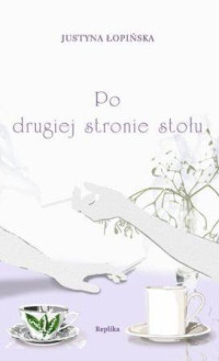 Justyna Łopińska — Po drugiej stronie stołu