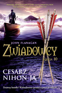 John Flanagan — Zwiadowcy 10. Cesarz Nihon-Ja