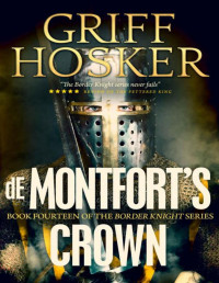 Griff Hosker & Thrillers — de Montfort's Crown