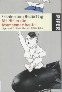 Bedürftig, Friedemann — Als Hitler die Atombombe baute