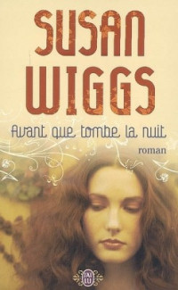 Wiggs, Susan — Avant que tombe la nuit